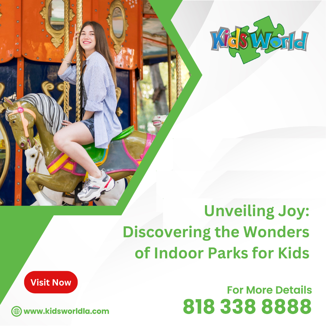 Experience Fun And Adventure At Kids World La -Indoor Parks For Kids